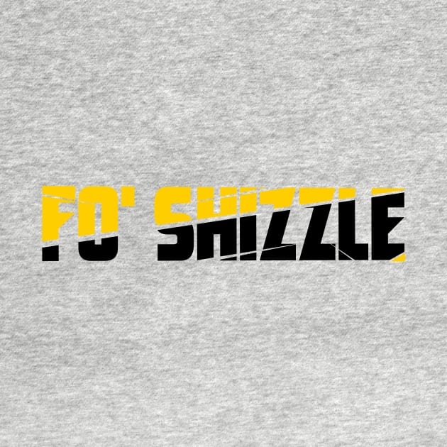 Funny Fo' Shizzle  Design Humor by tee-Shirter